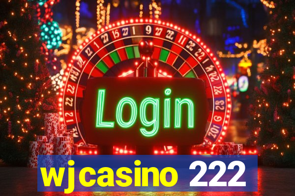 wjcasino 222